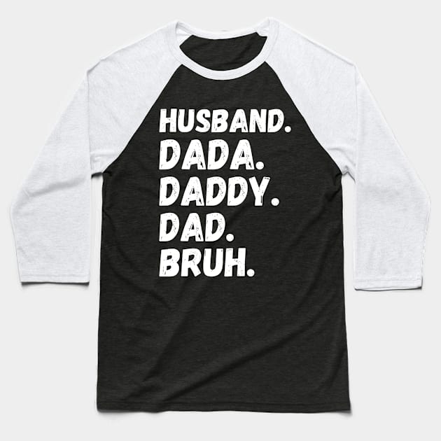 Dada Daddy Dad Bruh Husband Baseball T-Shirt by Teewyld